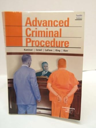 Advanced Criminal Procedure (The Adversary System): Cases, Comments, Questions (American Casebook Series) by Yale Kamisar | West