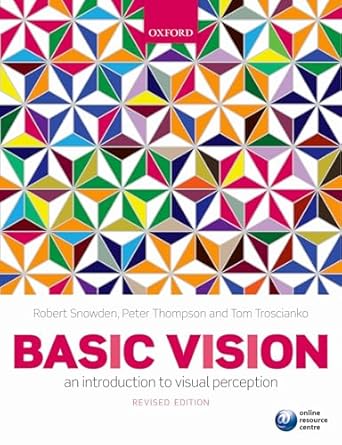 Basic Vision: An Introduction to Visual Perception by Robert Snowden | Oxford University Press