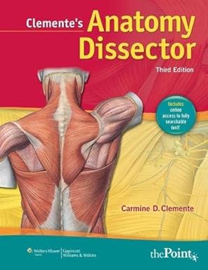 Clemente's Anatomy Dissector by Carmine D. Clemente | Lippincott Williams & Wilkins