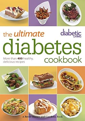 Diabetic Living The Ultimate Diabetes Cookbook: More than 400 Healthy, Delicious Recipes by Diabetic Living Editors | Better Homes & Gardens