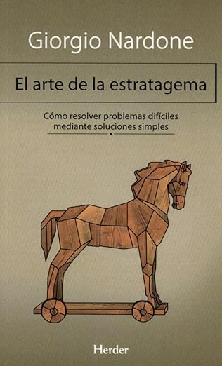 El arte de la estratagema: Cómo resolver problemas difíciles mediante soluciones simples by Giorgio Nardone | Herder Editorial