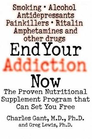 End Your Addiction Now: The Proven Nutritional Supplement Program That Can Set You Free by Greg Lewis | Warner Books
