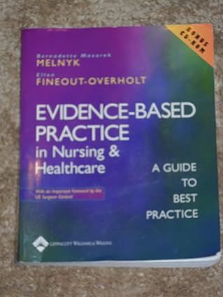 Evidence-Based Practice in Nursing and Healthcare: A Guide to Best Practice by Ph.D. Melnyk, Bernadette Mazurek | Lippincott Williams & Wilkins