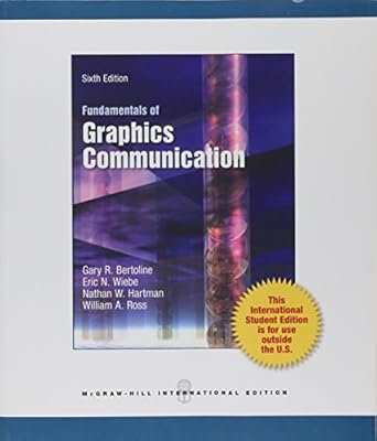 Fundamentals of Graphics Communication. by Gary R. Bertoline | McGraw-Hill
