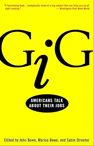 Gig: Americans Talk About Their Jobs by John Bowe | Crown