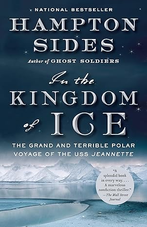 In the Kingdom of Ice: The Grand and Terrible Polar Voyage of the USS Jeannette by Hampton Sides | Vintage