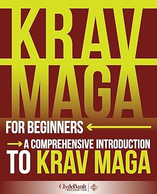 Krav Maga QuickStart Guide: The Simplified Beginner's Guide to Krav Maga by ClydeBank Recreation | ClydeBank Media LLC