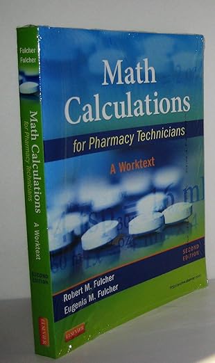 Math Calculations for Pharmacy Technicians: A Worktext by Robert M. Fulcher BS Chem BSPh RPh | Saunders