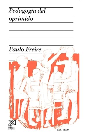 Pedagogia del oprimido (Spanish Edition) by Paulo Freire | Siglo XXI Editores