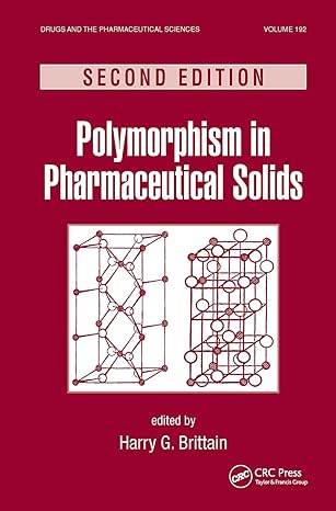 Polymorphism in Pharmaceutical Solids (Drugs and the Pharmaceutical Sciences) by Harry G. Brittain | CRC Press