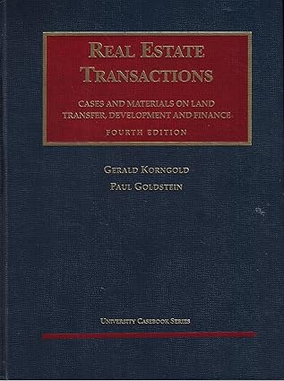 Real Estate Transactions: Cases and Materials on Land Transfer, Development and Finance (University Casebook Series) by Gerald Korngold | Foundation Pr